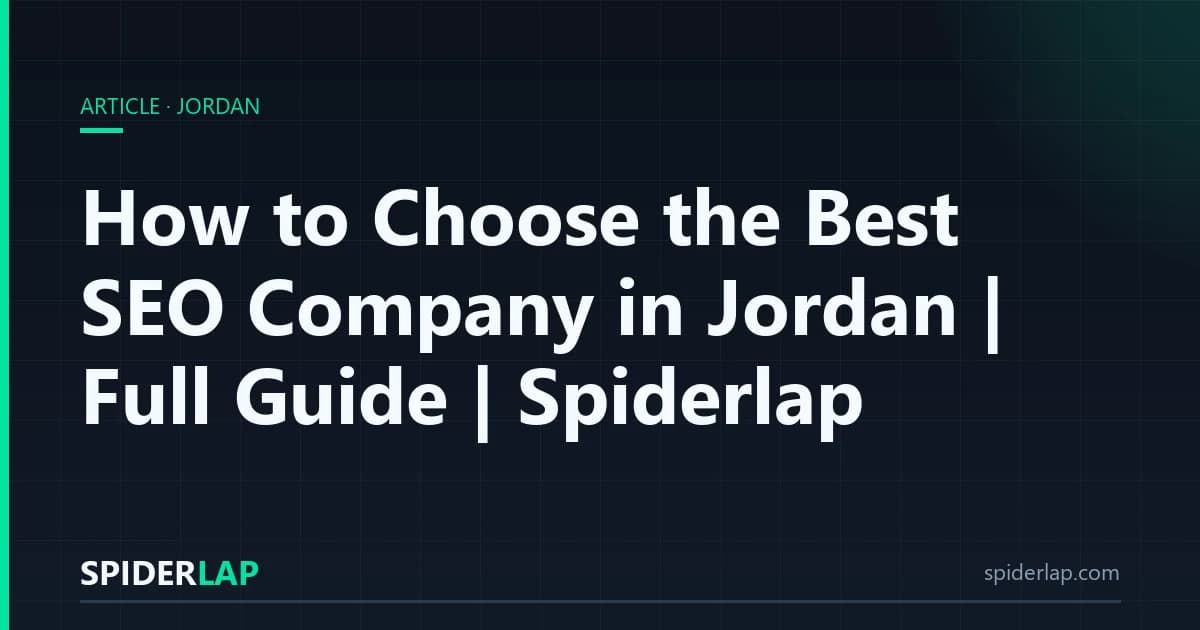 How to Choose the Best SEO Company in Jordan | Full Guide | Spiderlap