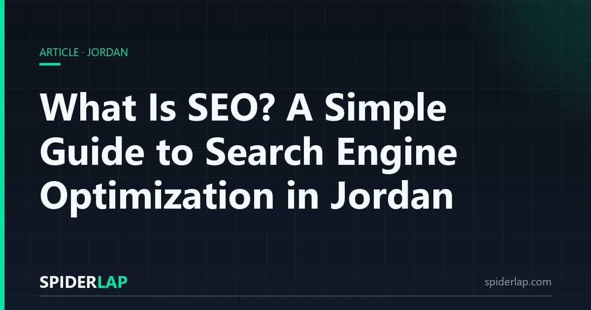What Is SEO? A Simple Guide to Search Engine Optimization in Jordan
