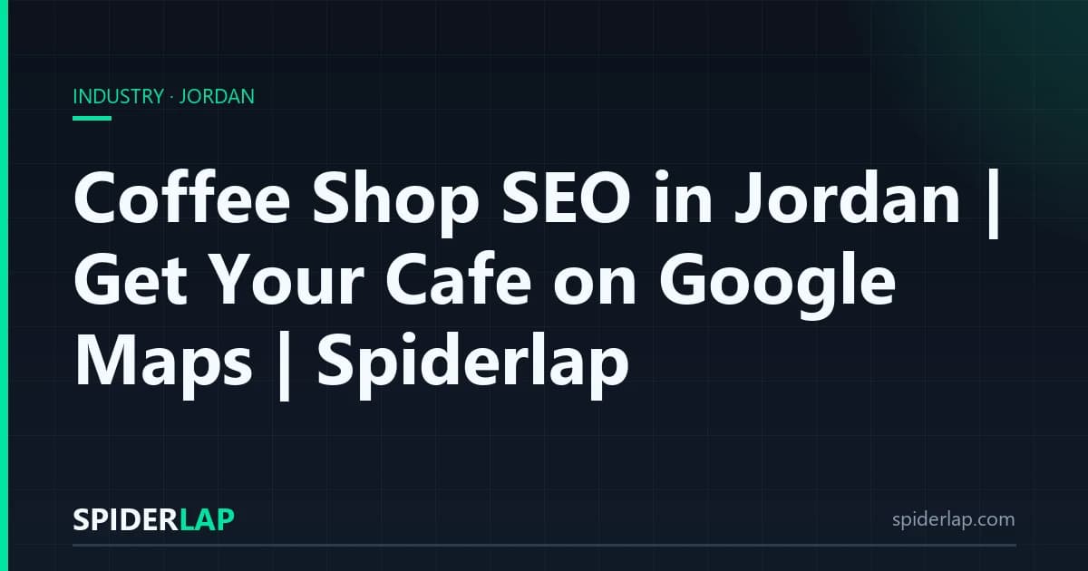 Coffee Shop SEO in Jordan | Get Your Cafe on Google Maps | Spiderlap