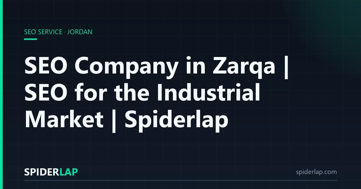 SEO Company in Zarqa | SEO for the Industrial Market | Spiderlap