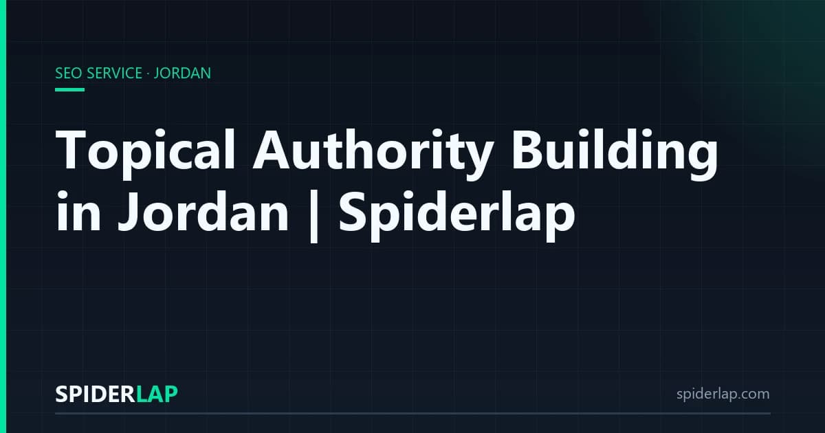 Topical Authority Building in Jordan | Spiderlap