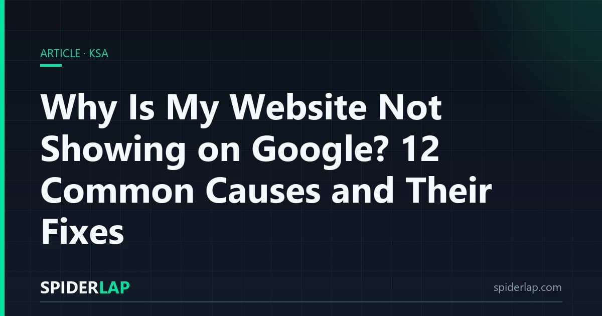 Why Is My Website Not Showing on Google? 12 Common Causes and Their Fixes