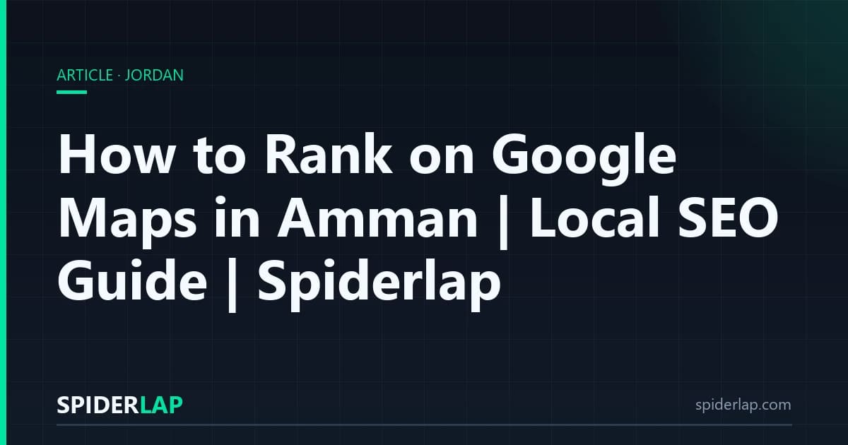 How to Rank on Google Maps in Amman | Local SEO Guide | Spiderlap