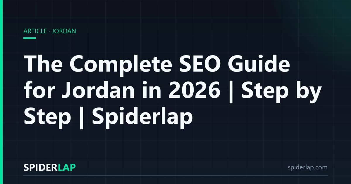The Complete SEO Guide for Jordan in 2026 | Step by Step | Spiderlap