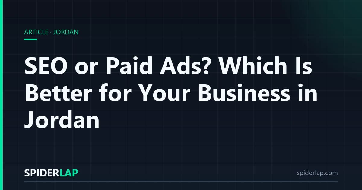 SEO or Paid Ads? Which Is Better for Your Business in Jordan