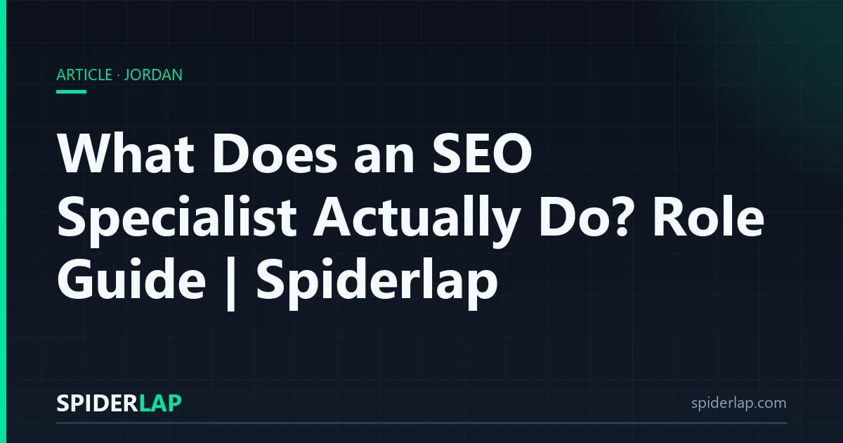 What Does an SEO Specialist Actually Do? Role Guide | Spiderlap