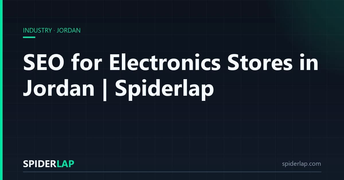 SEO for Electronics Stores in Jordan | Spiderlap