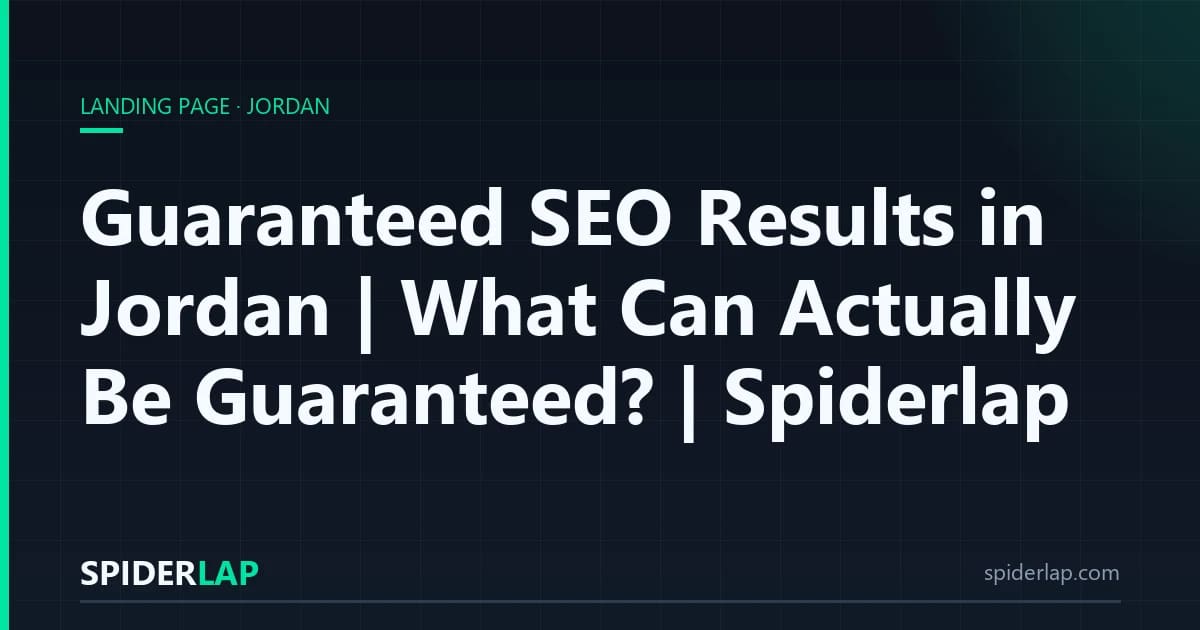 Guaranteed SEO Results in Jordan | What Can Actually Be Guaranteed? | Spiderlap