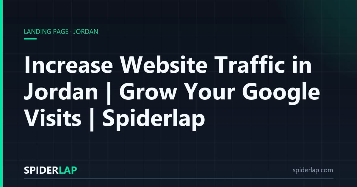 Increase Website Traffic in Jordan | Grow Your Google Visits | Spiderlap