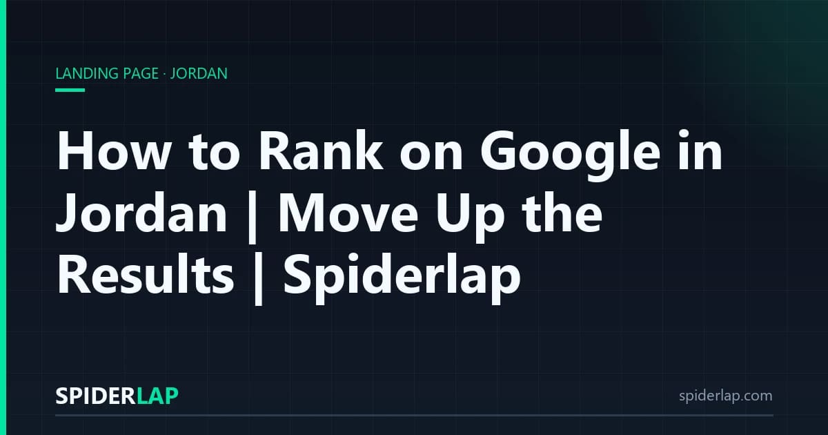 How to Rank on Google in Jordan | Move Up the Results | Spiderlap
