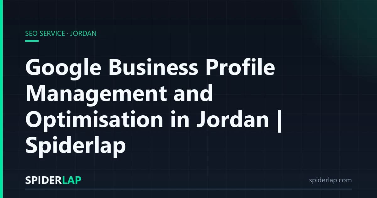Google Business Profile Management and Optimisation in Jordan | Spiderlap