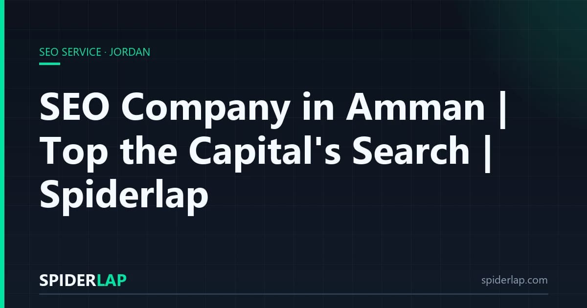 SEO Company in Amman | Top the Capital's Search | Spiderlap