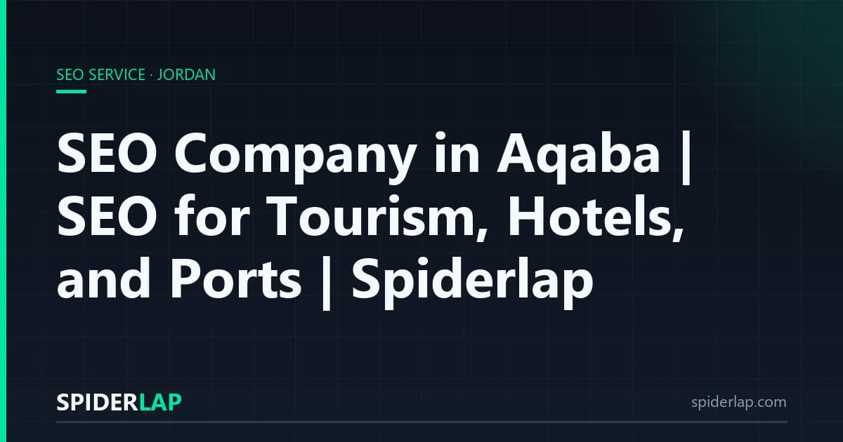 SEO Company in Aqaba | SEO for Tourism, Hotels, and Ports | Spiderlap