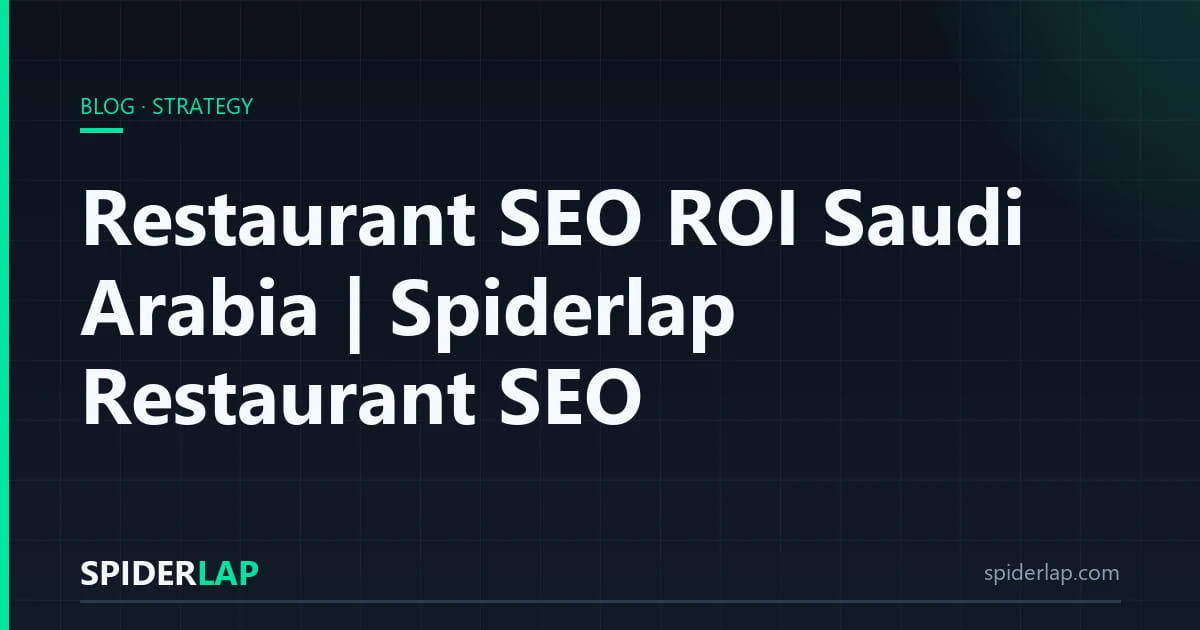 Restaurant SEO ROI Saudi Arabia | Spiderlap Restaurant SEO