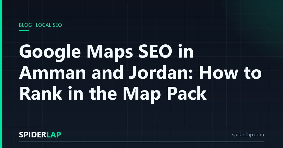 Google Maps SEO in Amman and Jordan: How to Rank in the Map Pack