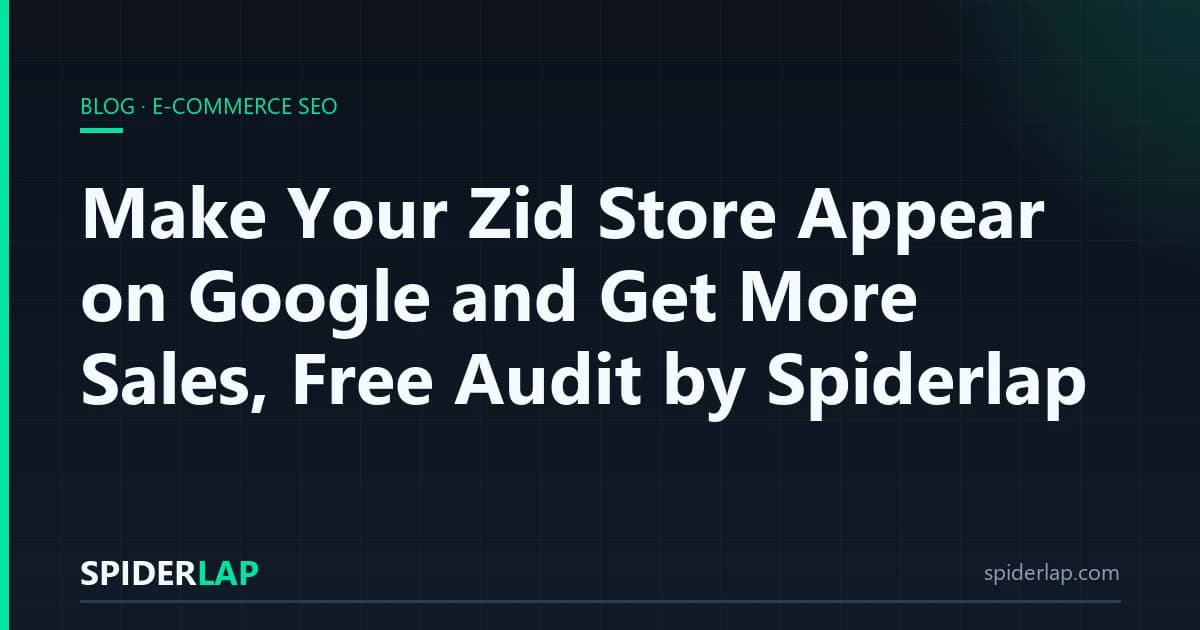 Make Your Zid Store Appear on Google and Get More Sales, Free Audit by Spiderlap