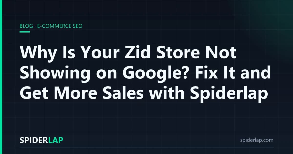 Why Is Your Zid Store Not Showing on Google? Fix It and Get More Sales with Spiderlap