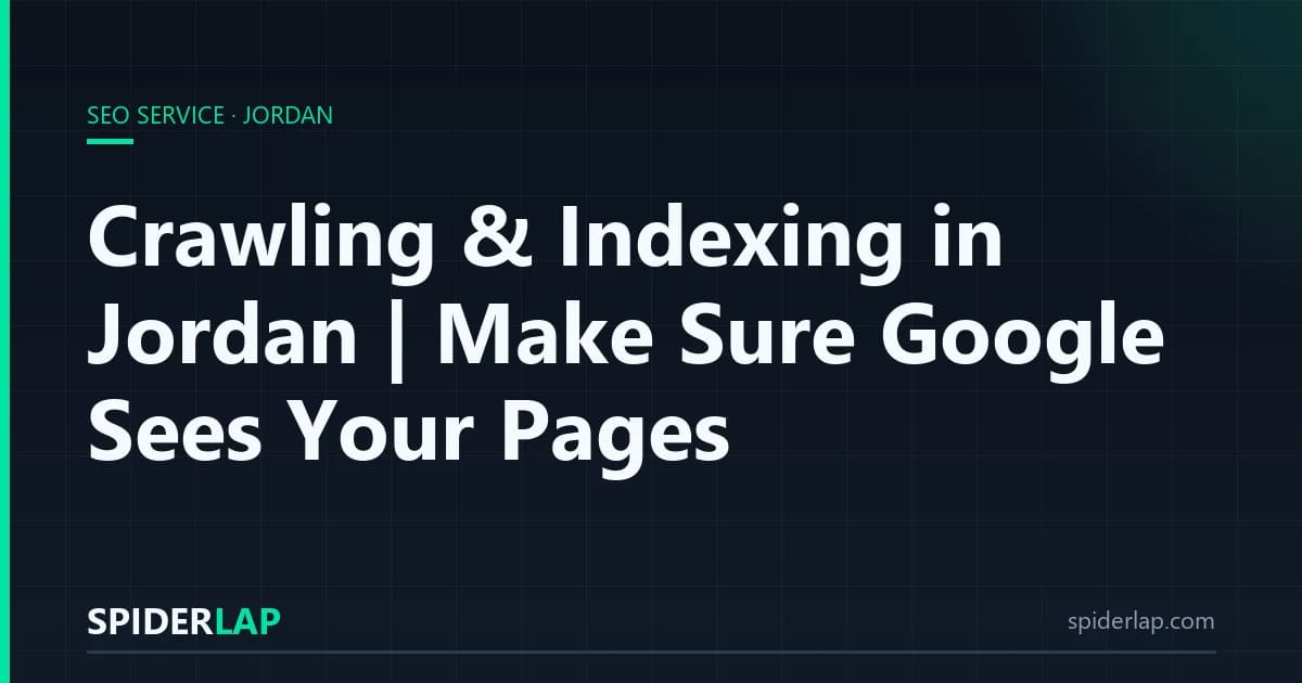 Crawling & Indexing in Jordan | Make Sure Google Sees Your Pages