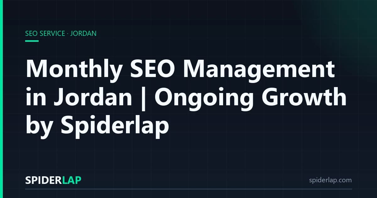Monthly SEO Management in Jordan | Ongoing Growth by Spiderlap